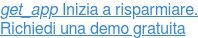 Inizia a risparmiare. Richiedi una demo gratuita